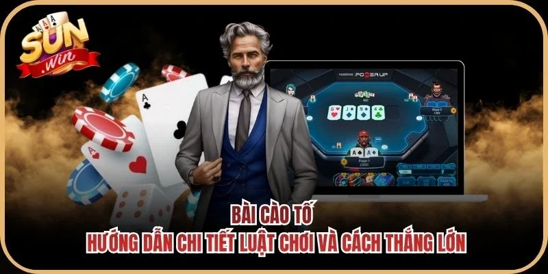 Bài Cào Tố - Hướng Dẫn Chi Tiết Luật Chơi Và Cách Thắng Lớn