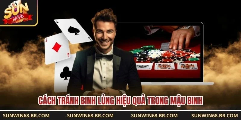 Cách tránh binh lủng hiệu quả trong Mậu Binh