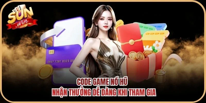 Code Game Nổ Hũ - Nhận Thưởng Dễ Dàng Khi Tham Gia