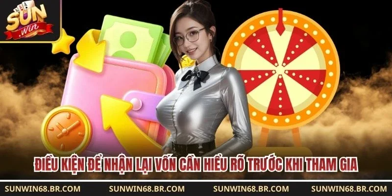 Điều kiện để nhận lại vốn cần hiểu rõ trước khi tham gia