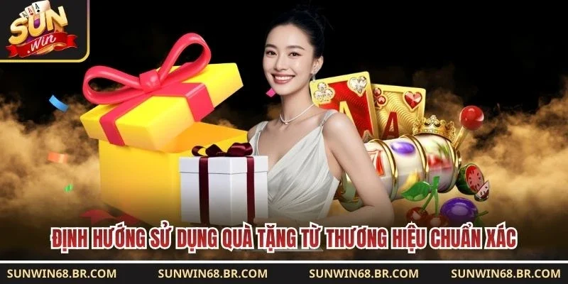 Định hướng sử dụng quà tặng từ thương hiệu chuẩn xác 