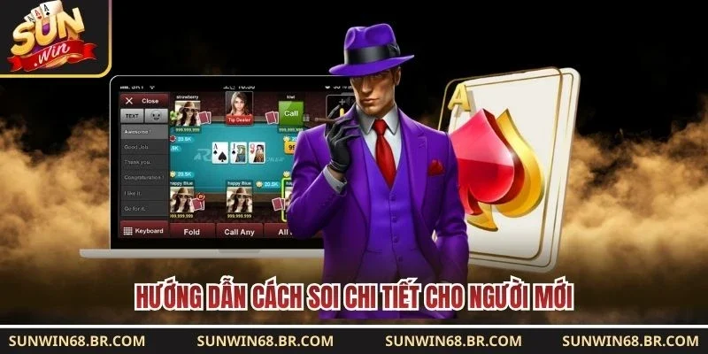 Hướng dẫn cách soi chi tiết cho người mới