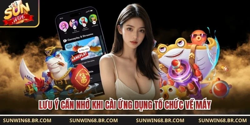 Lưu ý cần nhớ khi cài ứng dụng tổ chức về máy 