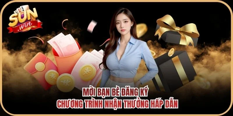 Mời Bạn Bè Đăng Ký - Chương Trình Nhận Thưởng Hấp Dẫn
