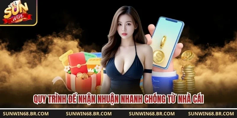 Quy trình để nhận nhuận nhanh chóng từ nhà cái 