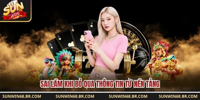 Sai lầm khi bỏ qua thông tin từ nền tảng