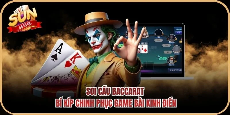 Soi Cầu Baccarat – Bí Kíp Chinh Phục Game Bài Kinh Điển