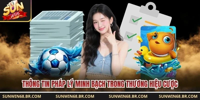 Thông tin pháp lý minh bạch trong thương hiệu cược 