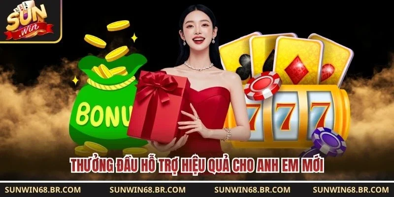 Thưởng đầu hỗ trợ hiệu quả cho anh em mới 