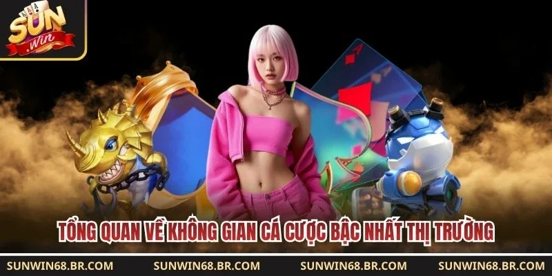 Tổng quan về không gian cá cược bậc nhất thị trường 